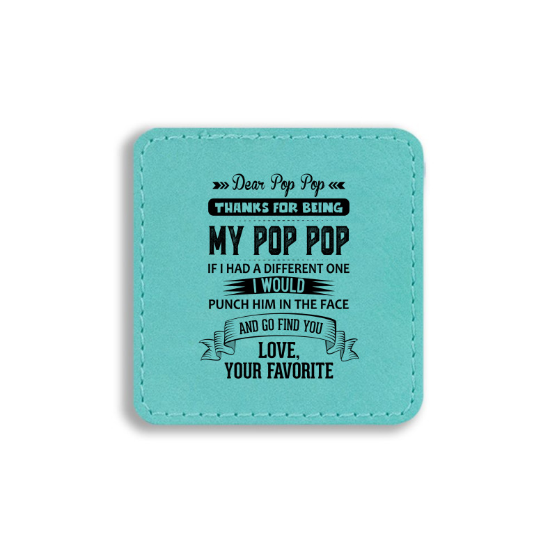 Dear Pop Pop, Love, Your Favorite Square Leatherette Patch | Artistshot