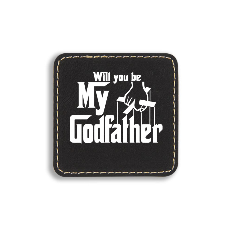 Will You Be My Godfather Square Leatherette Patch | Artistshot