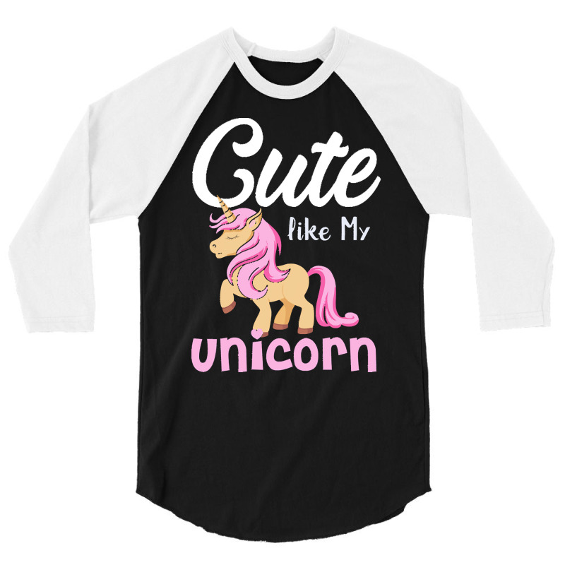 Cute Like My Unicorn T  Shirtcute Like My Unicorn Gift Idea T  Shirt 3/4 Sleeve Shirt | Artistshot