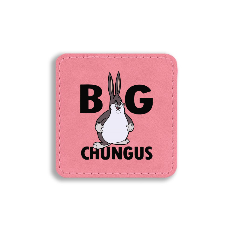 Big Chungus Square Leatherette Patch by Creative Tees | Artistshot