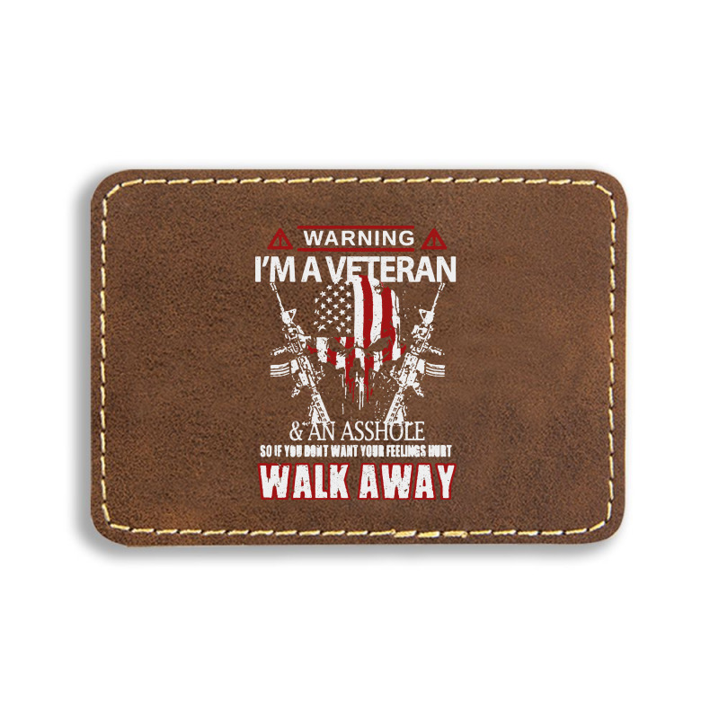 Veteran Warning I'm A Veteran Rectangle  Leatherette Patch | Artistshot