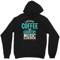 Fueled By Coffee And Country Music Unisex Hoodie | Artistshot