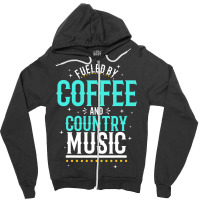 Fueled By Coffee And Country Music Zipper Hoodie | Artistshot