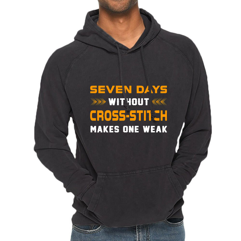 Funny Seven Days Without Crossstitch For Craft Mak Vintage Hoodie | Artistshot