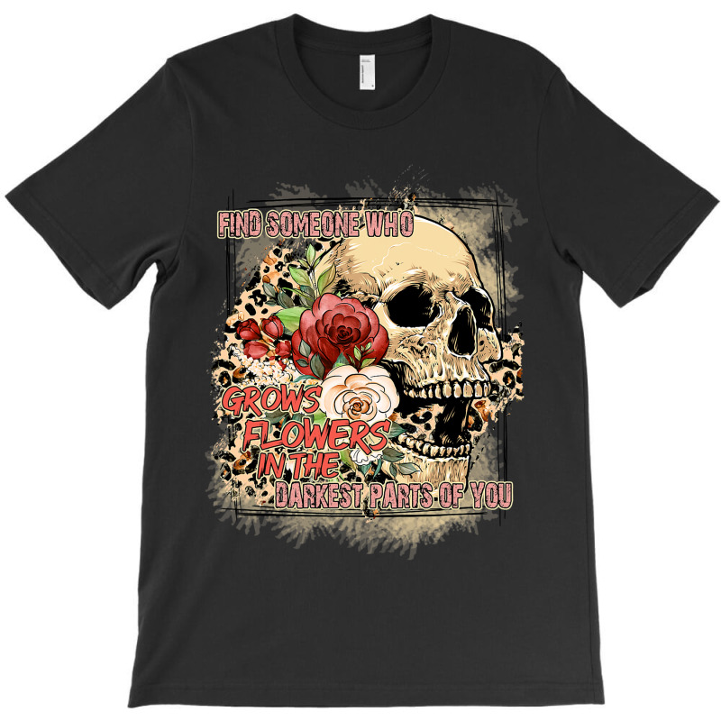 Find Someone Who Grows Flowers Boho Leopard Skull  T-shirt | Artistshot