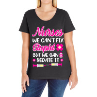 Womens Nurses We Cant Fix Stupid But We Can Sedate Ladies Curvy T-shirt | Artistshot