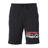 Embroidery Is Magical Design For Teens And Moms Fleece Short | Artistshot