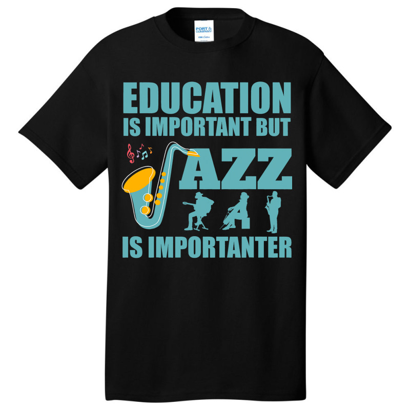 Funny Education Is Important Jazz Importanter Note Basic T-shirt | Artistshot