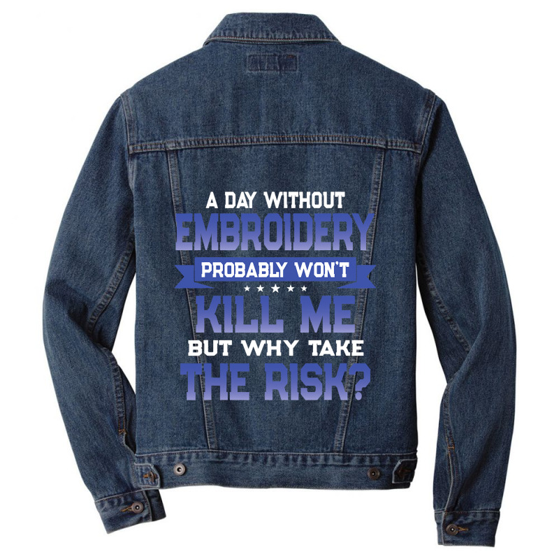 Funny Embroidery Quote Embroider Themed Novelty Men Denim Jacket | Artistshot