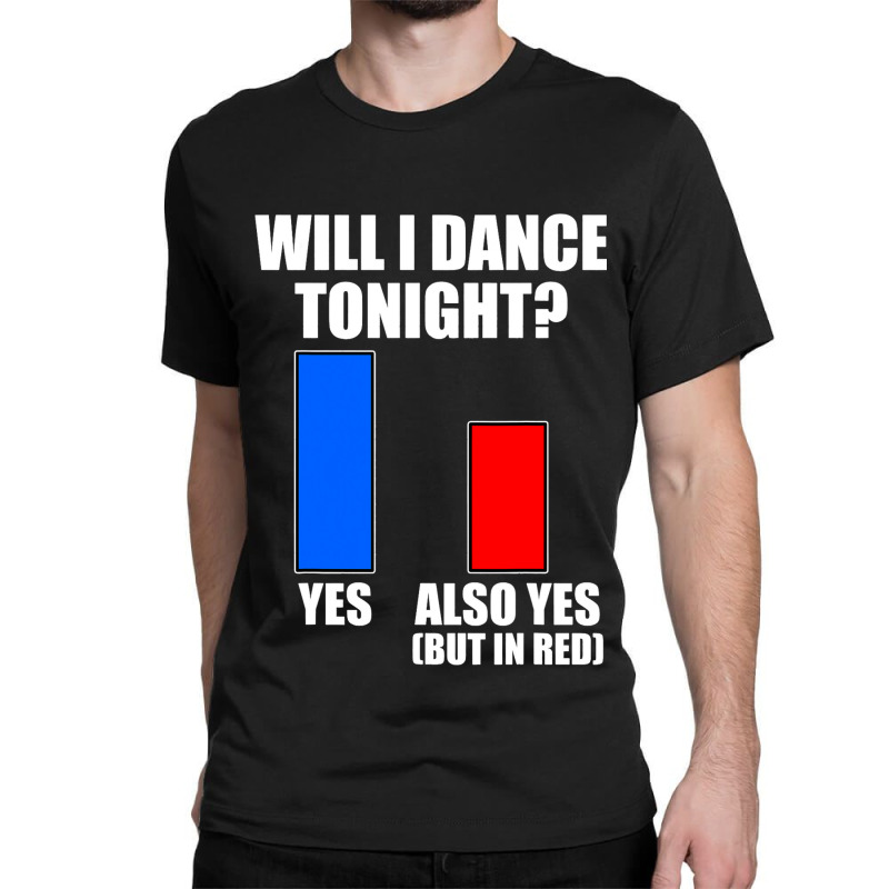 Will I Dance Tonight Ballroom Dancing Classic T-shirt by JasperNavar | Artistshot