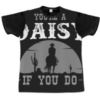 Cowboy And Western Movie Or Youre A Daisy Graphic T-shirt | Artistshot