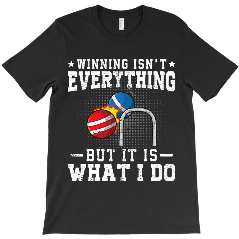 Winning Isnt Everything But It Is What I Do Croque T-Shirt by KeziahSingleta | Artistshot