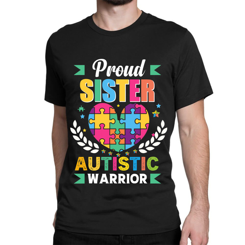 Funny Autism Saying Proud Sister Autistic Warrior  Classic T-shirt | Artistshot