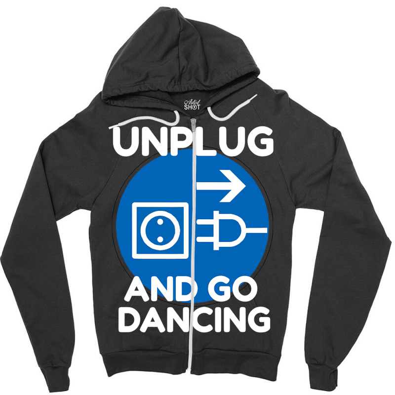 Funny Ballroom Dance Novelty Gift Unplug And Go Da Zipper Hoodie by JESSICASIMONSEN | Artistshot