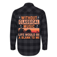 Without Classical Music Life Would Be A Blank To M Flannel Shirt | Artistshot