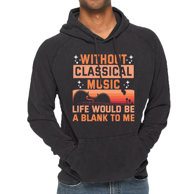 Without Classical Music Life Would Be A Blank To M Vintage Hoodie | Artistshot