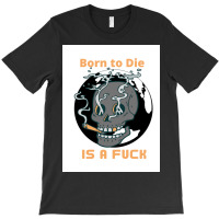 Borntodie T-shirt | Artistshot