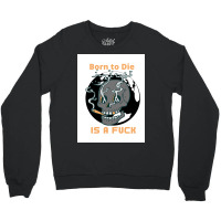 Borntodie Crewneck Sweatshirt | Artistshot