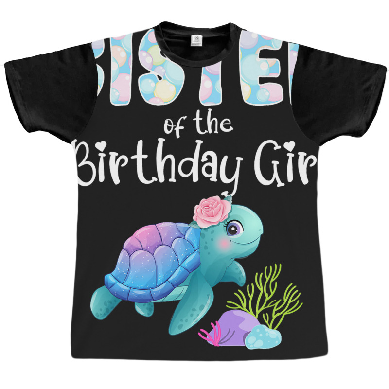 Sea Turtle Birthday Sister Of The Birthday Girl Oc Graphic T-shirt by ArlanWegener | Artistshot