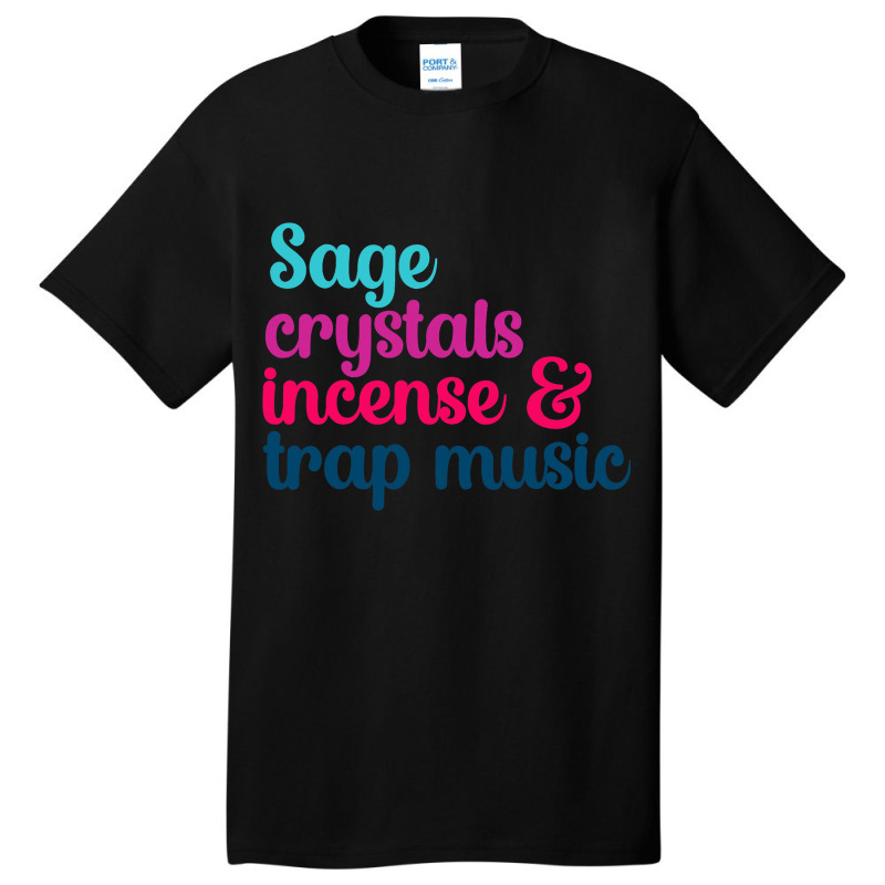 Sage Crystals Incense 2trap Music Lover Girls Wome Basic T-shirt | Artistshot