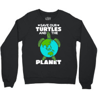 Sea Turtle Earth Day I Save Our Turtles And The Pl Crewneck Sweatshirt | Artistshot