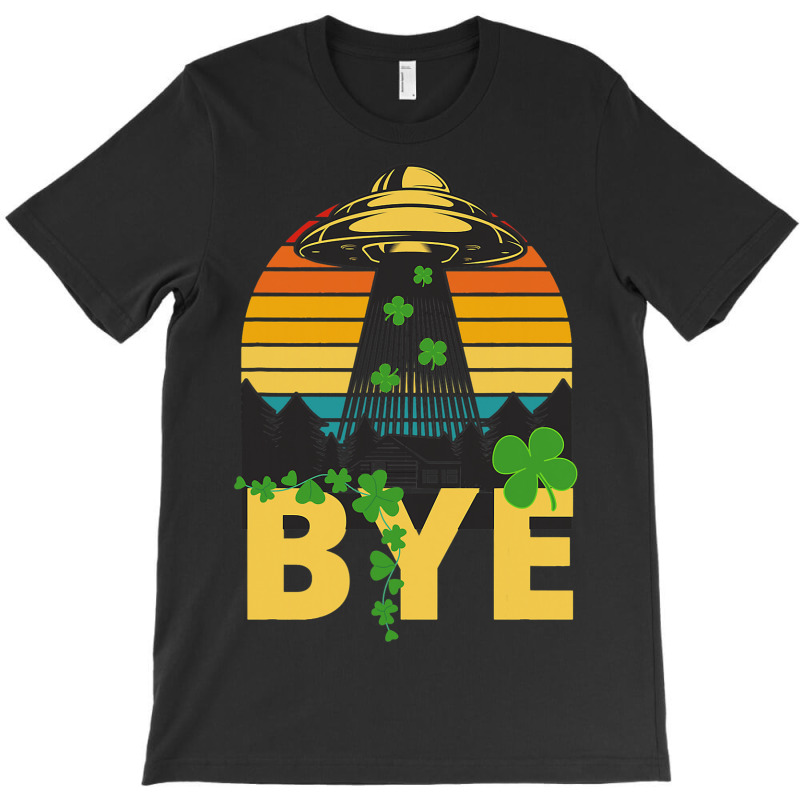 Saint Patricks Funny Bye Alien Abduction Ufo Irish T-shirt | Artistshot