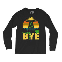 Saint Patricks Funny Bye Alien Abduction Ufo Irish Long Sleeve Shirts | Artistshot