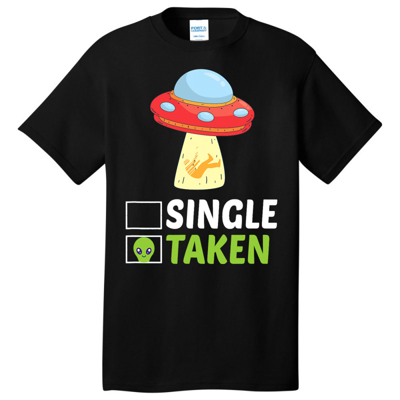 Single Or Taken Alien Space Ship Funny Valentines  Basic T-shirt | Artistshot