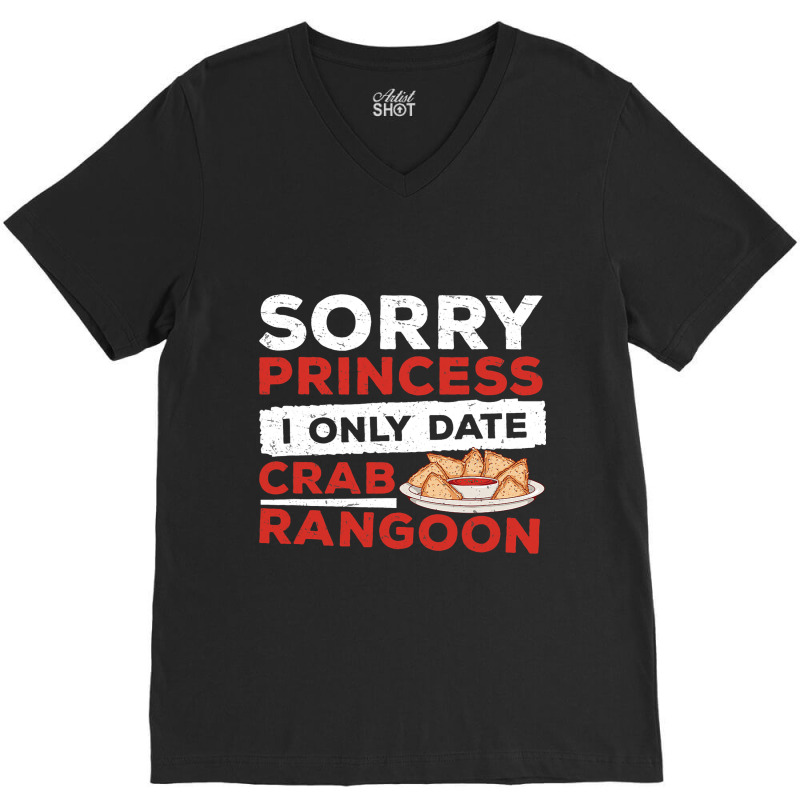 Sorry Princess I Only Date Funny Crab Rangoon Crab V-neck Tee | Artistshot