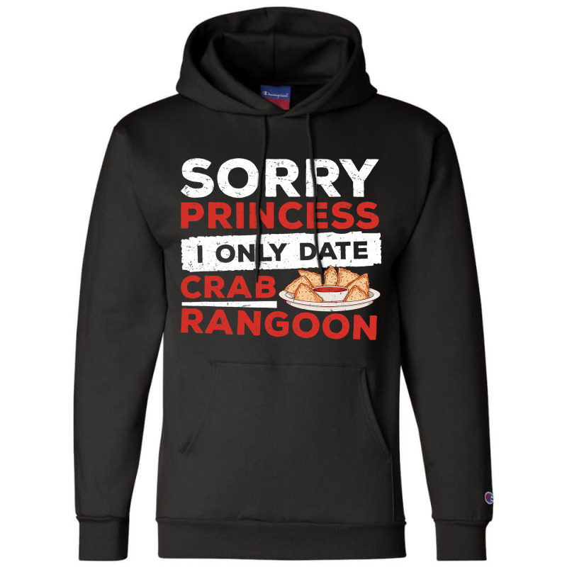 Sorry Princess I Only Date Funny Crab Rangoon Crab Champion Hoodie | Artistshot