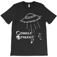 Single Or Taken Funny Alien Ufo Valentines Day T-shirt | Artistshot