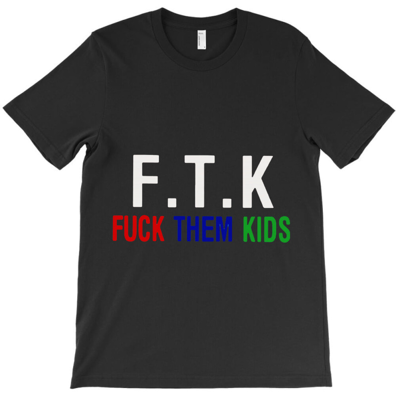 F.t.k  Them Kids T-shirt | Artistshot