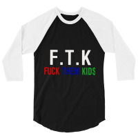 F.t.k  Them Kids 3/4 Sleeve Shirt | Artistshot