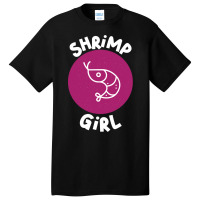 Shrimp Girl Seafood Shrimp Basic T-shirt | Artistshot