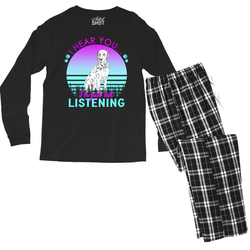 Dalmatian T  Shirt I Hear You I'm Just Not Listening Dalmatian Lover T Men's Long Sleeve Pajama Set | Artistshot