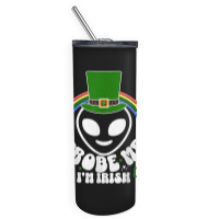 St Paddys Day Im Irish Funny St Patricks Day Alien Skinny Tumbler | Artistshot