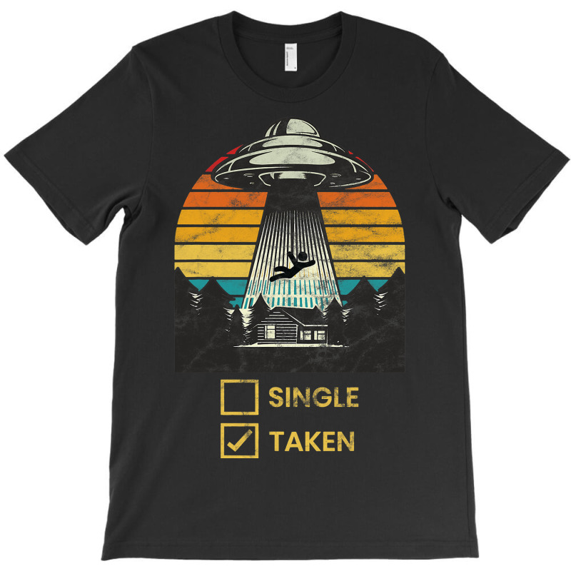 Single Taken Alien Spaceship Ufo Valentines Day Vi T-shirt | Artistshot