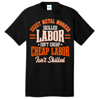 Sheet Metal Worker Blacksmith Metalworking Skilled Basic T-shirt | Artistshot