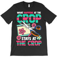 Scrapbooking What Happens At The Crop Hand Craftin T-shirt | Artistshot