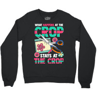 Scrapbooking What Happens At The Crop Hand Craftin Crewneck Sweatshirt | Artistshot