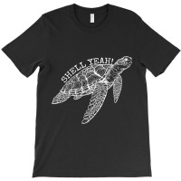 Shell Yeah Cute Tortoise Lover Gift Ocean Animal T T-shirt | Artistshot