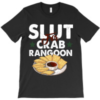 Slut For Crab Rangoon Apparel T-shirt | Artistshot