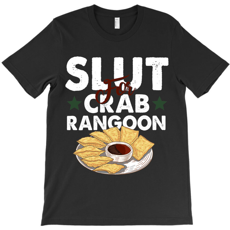 Slut For Crab Rangoon Apparel T-shirt | Artistshot