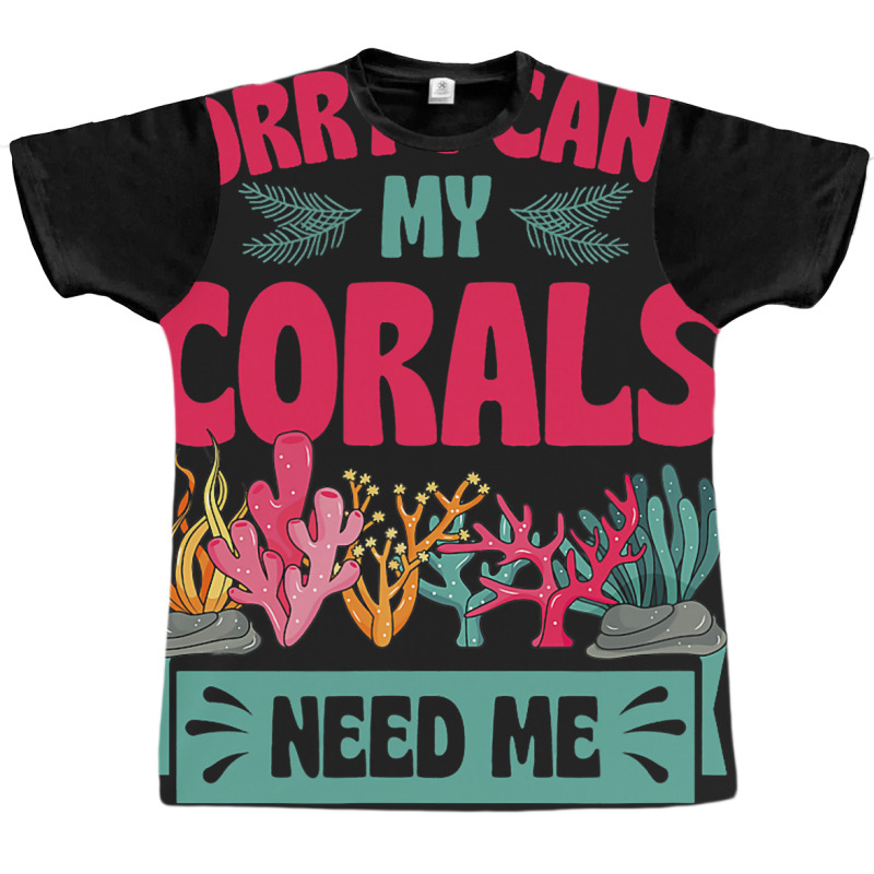 Sorry I Cant Corals Need Me Funny Acropora Stag Co Graphic T-shirt | Artistshot