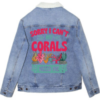 Sorry I Cant Corals Need Me Funny Acropora Stag Co Unisex Sherpa-lined Denim Jacket | Artistshot