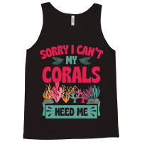 Sorry I Cant Corals Need Me Funny Acropora Stag Co Tank Top | Artistshot