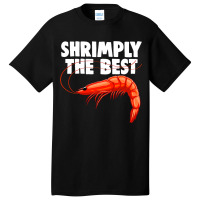 Shrimply The Best Funny Women Prawn Foodie Love Basic T-shirt | Artistshot