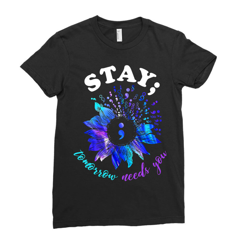 Stay Tomorrow Needs You Mental Health Matters Ladies Fitted T-Shirt by KIRKBALLARD | Artistshot