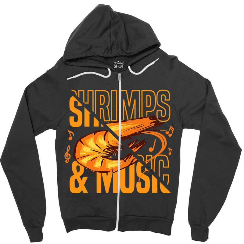 Shrimps And Music Musician Prawn Seafood Zipper Hoodie | Artistshot