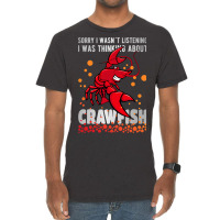 Sorry I Wasn´t Listening Thinking About Crawfish  Vintage T-shirt | Artistshot